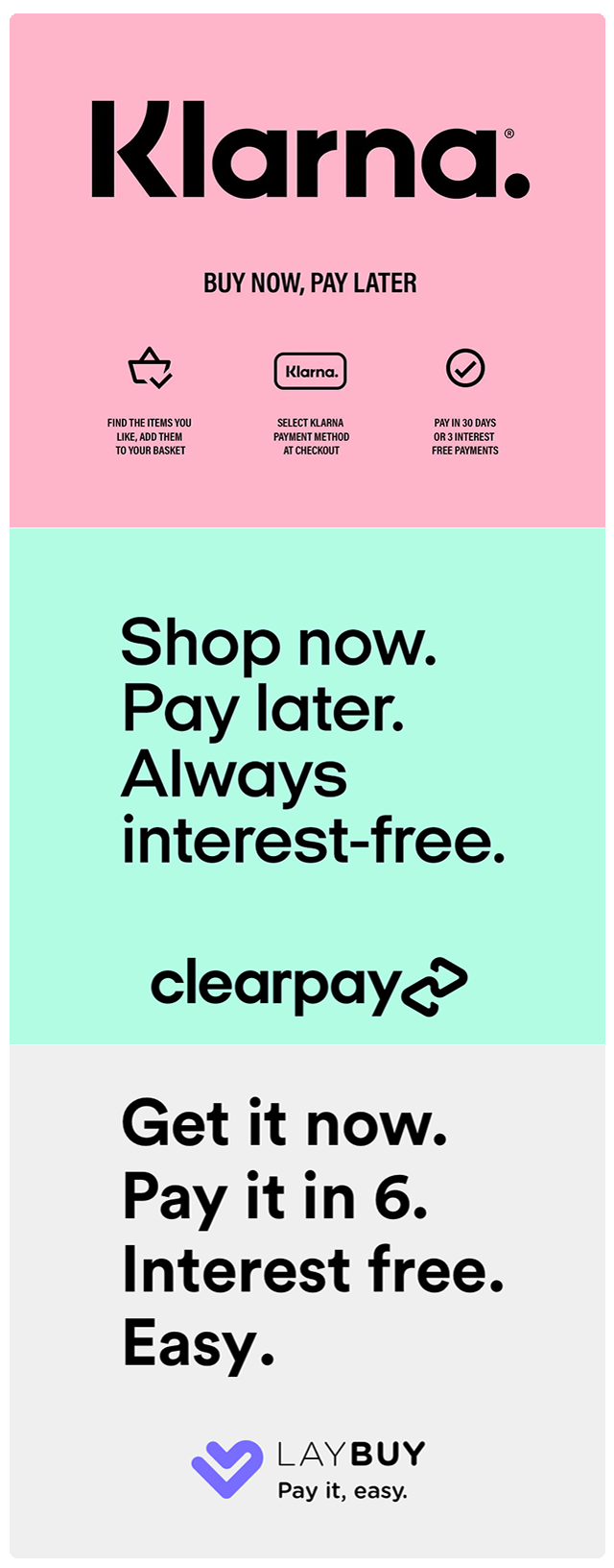 Klarna. BUY NOW, PAY LATER FINDTHEITEMS YOU IKE, ADD THEM. ASKET SELECTKLARNA PAYINGODAYS PAYMENT METHOD OR3INTEREST AT CHECKOUT FREE PAYMENTS Shop now. Pay later. Always interest-free. clearpayc Get it now. Pay it in 6. Interest free. Easy. LAYBUY Pay it, easy. 